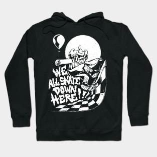 We All Skate Down Here Scary Clown Halloween Skater Hoodie